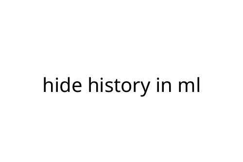 hide history in ml