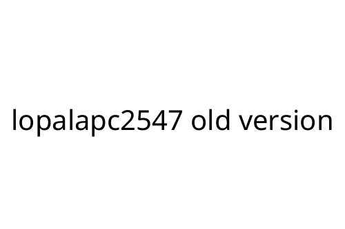 lopalapc2547 old version