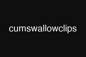 cumswallowclips