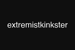 extremistkinkster