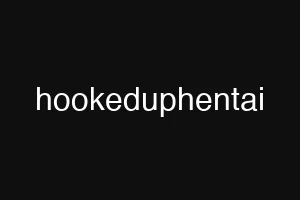 hookeduphentai