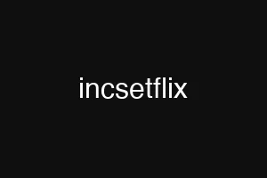 incsetflix