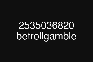 2535036820 betrollgamble